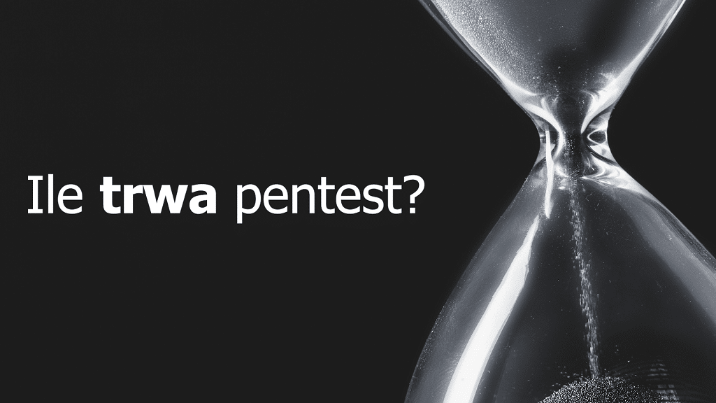 Ile trwa pentest